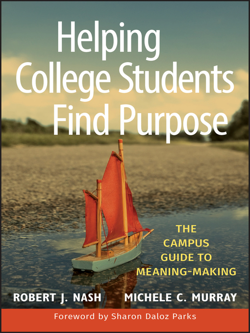 Title details for Helping College Students Find Purpose by Robert J. Nash - Available
